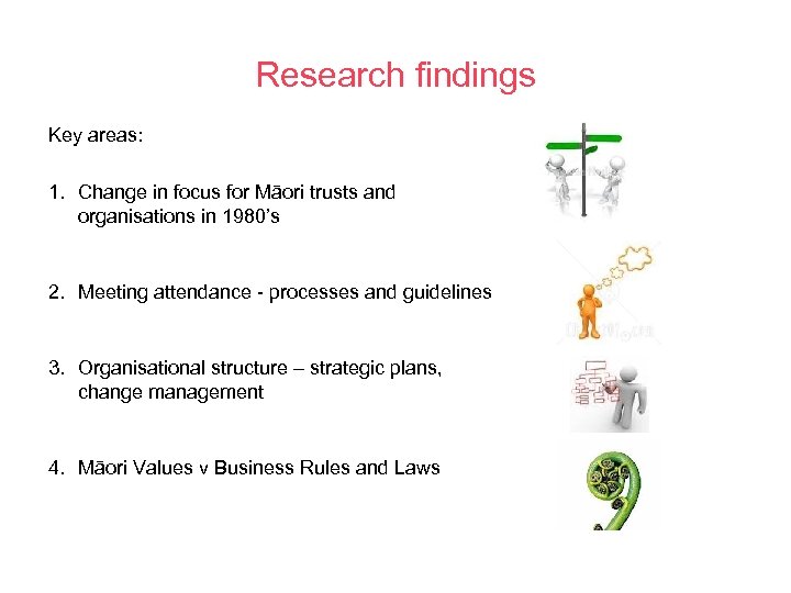 Research findings Key areas: 1. Change in focus for Māori trusts and organisations in