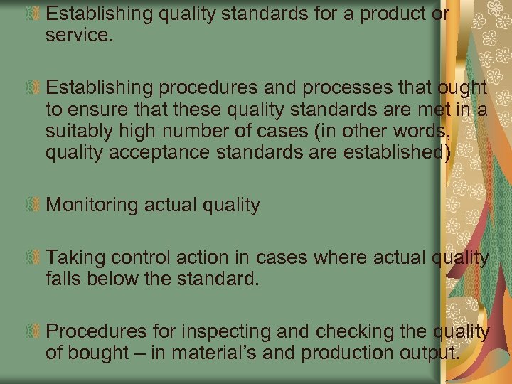 Establishing quality standards for a product or service. Establishing procedures and processes that ought