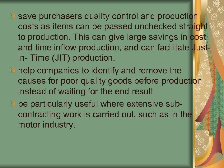 save purchasers quality control and production costs as items can be passed unchecked straight
