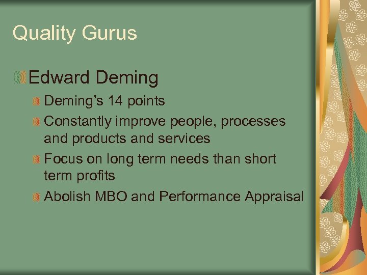 Quality Gurus Edward Deming’s 14 points Constantly improve people, processes and products and services