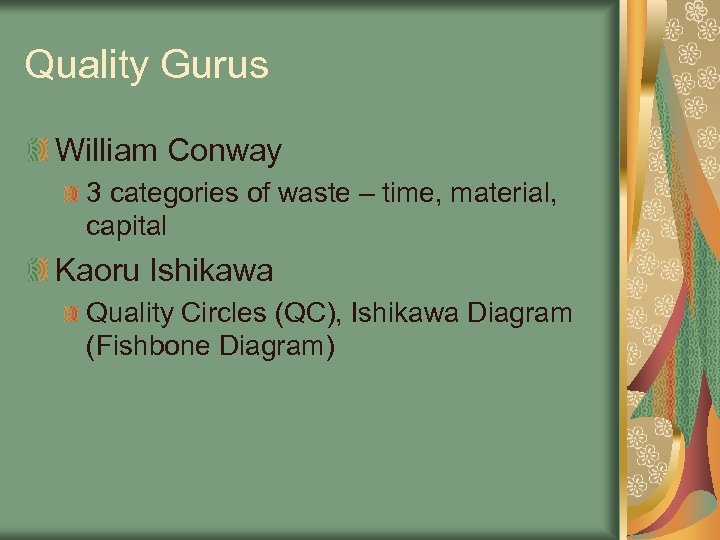 Quality Gurus William Conway 3 categories of waste – time, material, capital Kaoru Ishikawa