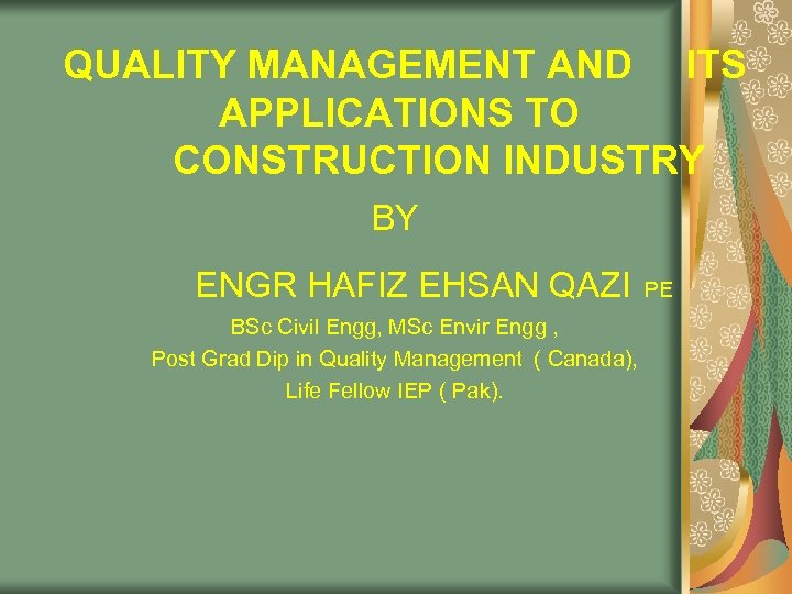 QUALITY MANAGEMENT AND ITS APPLICATIONS TO CONSTRUCTION INDUSTRY BY ENGR HAFIZ EHSAN QAZI BSc