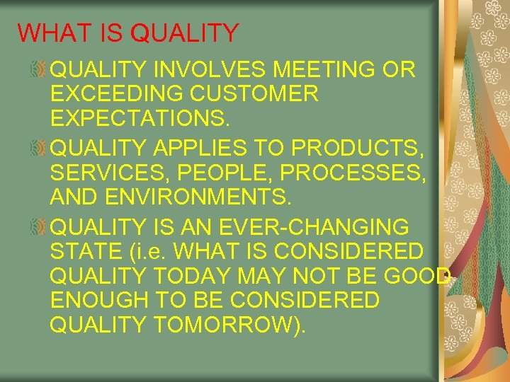 WHAT IS QUALITY INVOLVES MEETING OR EXCEEDING CUSTOMER EXPECTATIONS. QUALITY APPLIES TO PRODUCTS, SERVICES,