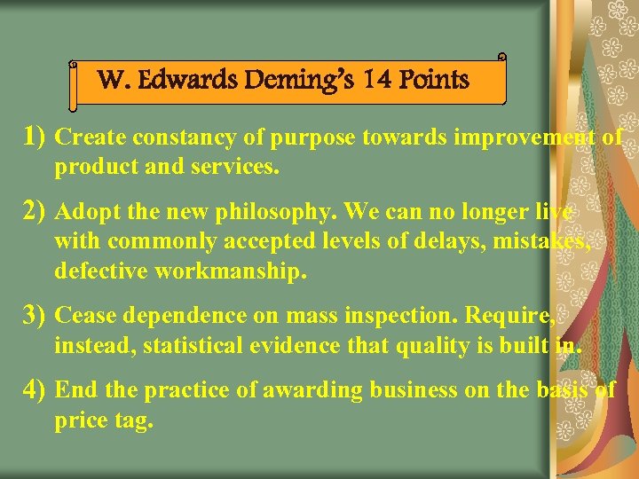 W. Edwards Deming’s 14 Points 1) Create constancy of purpose towards improvement of product