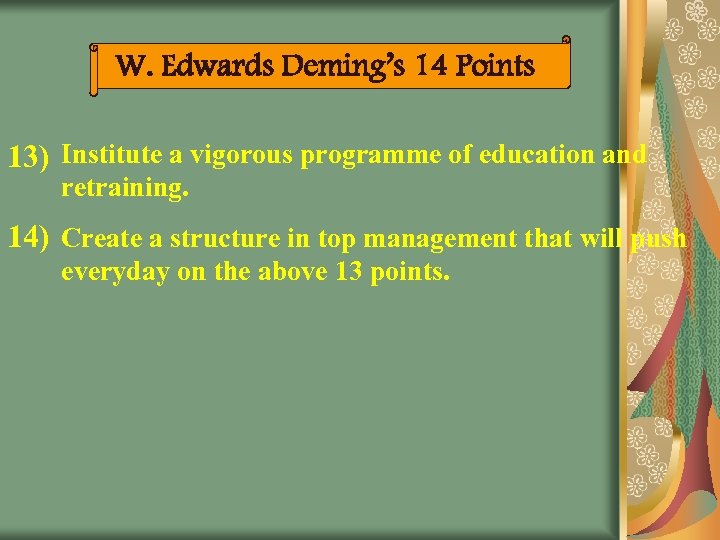 W. Edwards Deming’s 14 Points 13) Institute a vigorous programme of education and retraining.