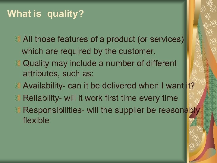 What is quality? All those features of a product (or services) which are required