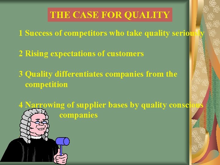 THE CASE FOR QUALITY 1 Success of competitors who take quality seriously 2 Rising