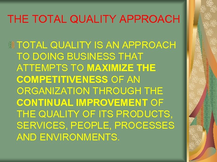 THE TOTAL QUALITY APPROACH TOTAL QUALITY IS AN APPROACH TO DOING BUSINESS THAT ATTEMPTS
