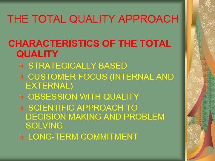 THE TOTAL QUALITY APPROACH CHARACTERISTICS OF THE TOTAL QUALITY STRATEGICALLY BASED CUSTOMER FOCUS (INTERNAL
