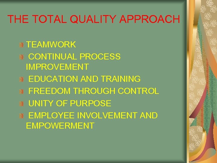 THE TOTAL QUALITY APPROACH TEAMWORK CONTINUAL PROCESS IMPROVEMENT EDUCATION AND TRAINING FREEDOM THROUGH CONTROL
