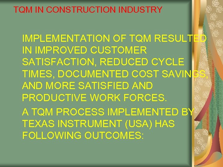 TQM IN CONSTRUCTION INDUSTRY IMPLEMENTATION OF TQM RESULTED IN IMPROVED CUSTOMER SATISFACTION, REDUCED CYCLE