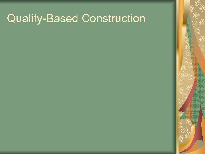 Quality-Based Construction Quality principles extend to the tendering and construction phase. Means to incorporate
