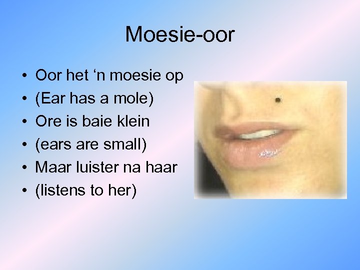 Moesie-oor • • • Oor het ‘n moesie op (Ear has a mole) Ore
