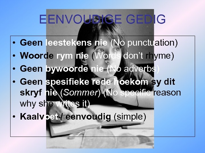 EENVOUDIGE GEDIG • • Geen leestekens nie (No punctuation) Woorde rym nie (Words don’t