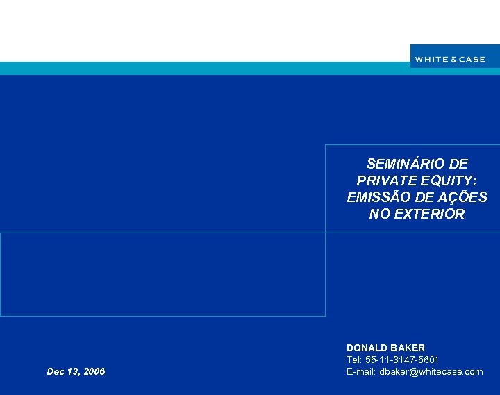 SEMINÁRIO DE PRIVATE EQUITY: EMISSÃO DE AÇÕES NO EXTERIOR Headline goes here Dec 13,