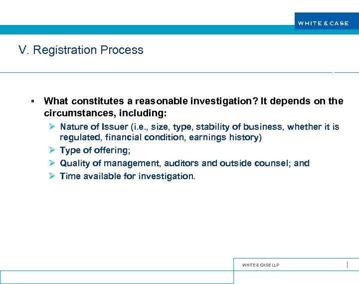 (con t. ) V. Registration Process § What constitutes a reasonable investigation? It depends