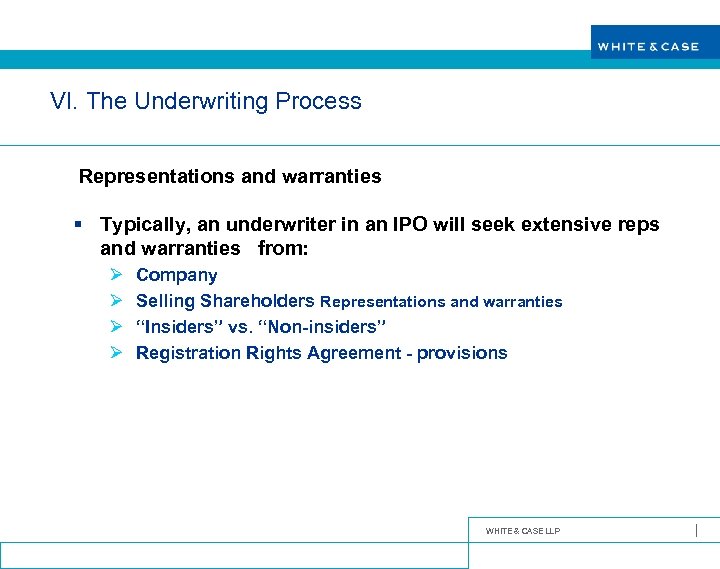 VI. The Underwriting Process Representations and warranties § Typically, an underwriter in an IPO