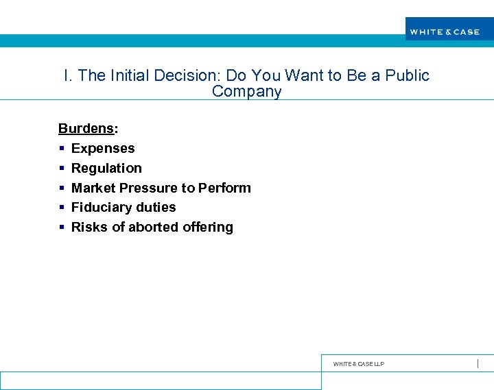 I. The Initial Decision: Do You Want to Be a Public Company Burdens: §