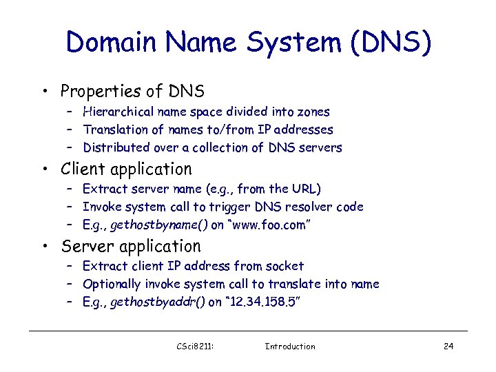 Domain Name System (DNS) • Properties of DNS – Hierarchical name space divided into