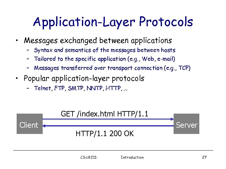 Application-Layer Protocols • Messages exchanged between applications – Syntax and semantics of the messages