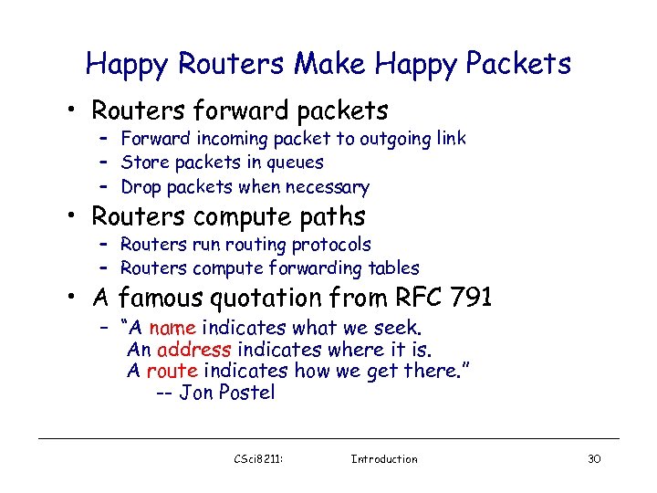 Happy Routers Make Happy Packets • Routers forward packets – Forward incoming packet to