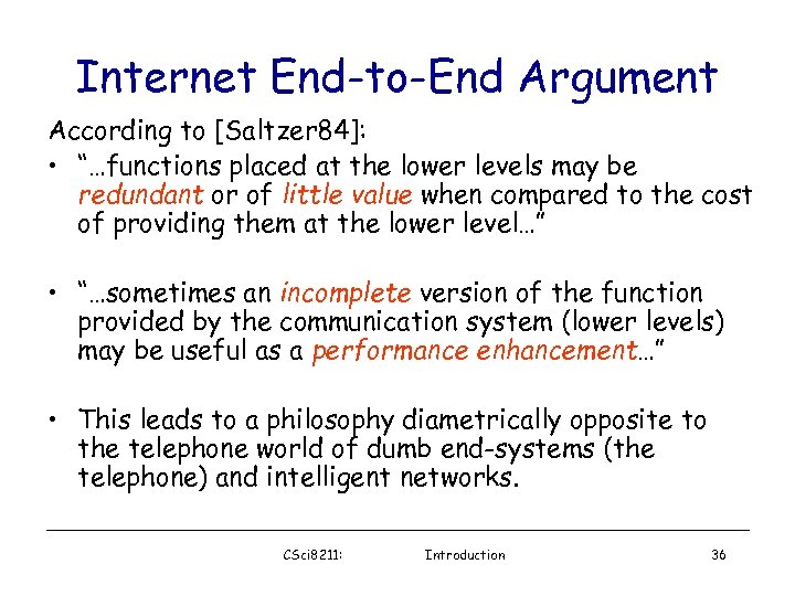 Internet End-to-End Argument According to [Saltzer 84]: • “…functions placed at the lower levels