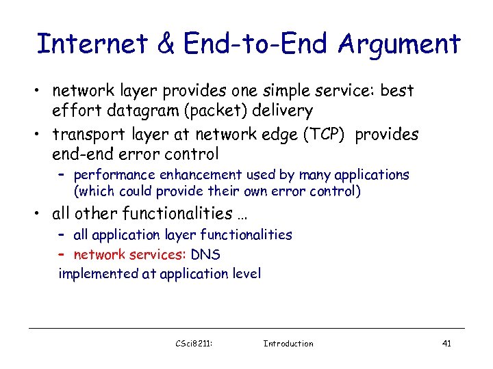 Internet & End-to-End Argument • network layer provides one simple service: best effort datagram