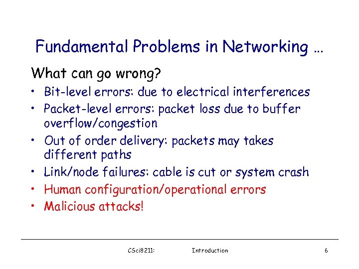 Fundamental Problems in Networking … What can go wrong? • Bit-level errors: due to