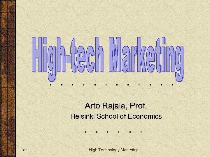 Arto Rajala, Prof. Helsinki School of Economics ar High Technology Marketing 