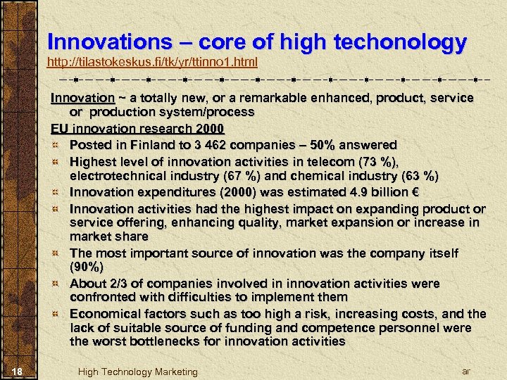 Innovations – core of high techonology http: //tilastokeskus. fi/tk/yr/ttinno 1. html Innovation ~ a