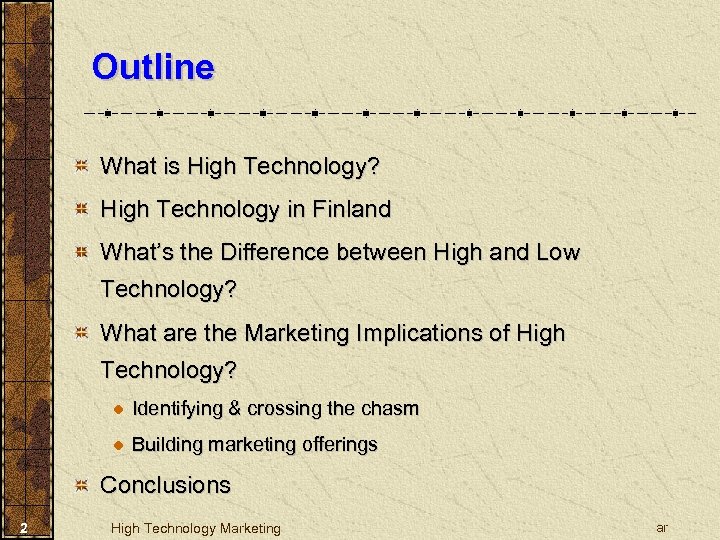 Outline What is High Technology? High Technology in Finland What’s the Difference between High