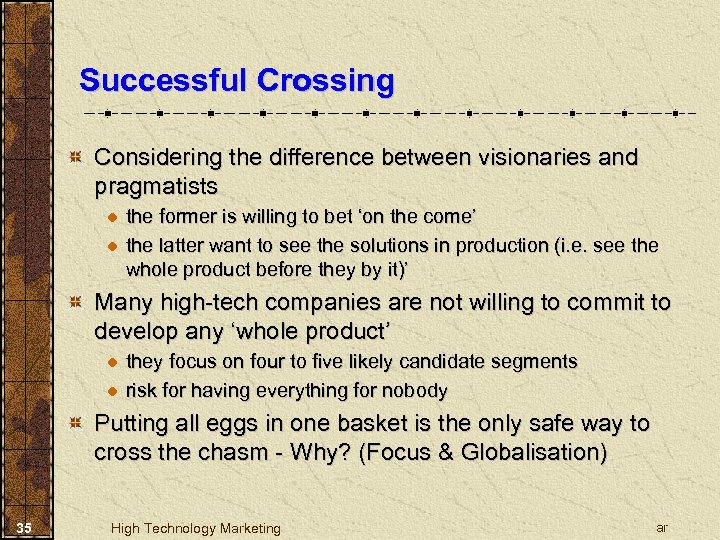 Successful Crossing Considering the difference between visionaries and pragmatists the former is willing to