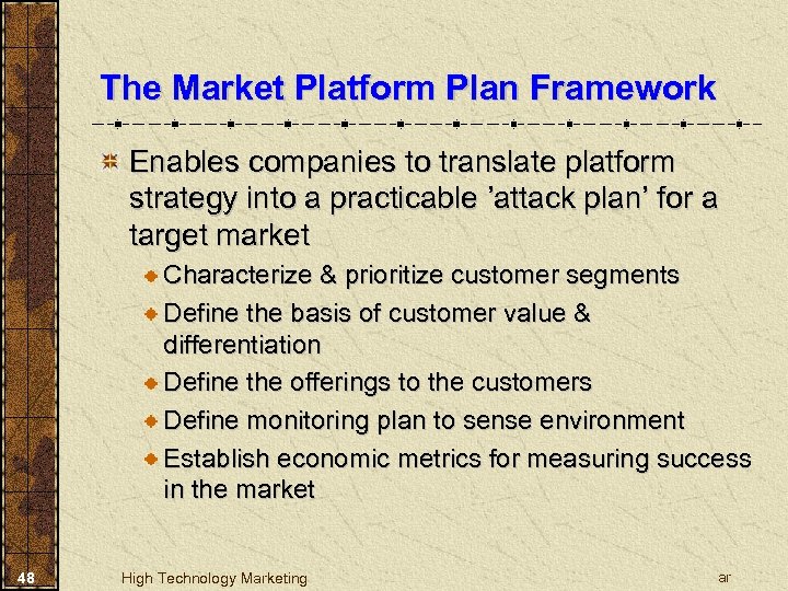 The Market Platform Plan Framework Enables companies to translate platform strategy into a practicable