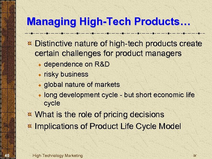 Managing High-Tech Products… Distinctive nature of high-tech products create certain challenges for product managers