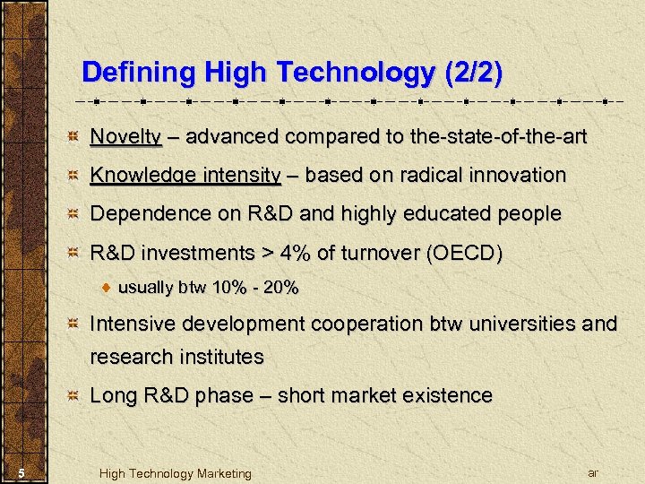 Defining High Technology (2/2) Novelty – advanced compared to the-state-of-the-art Knowledge intensity – based