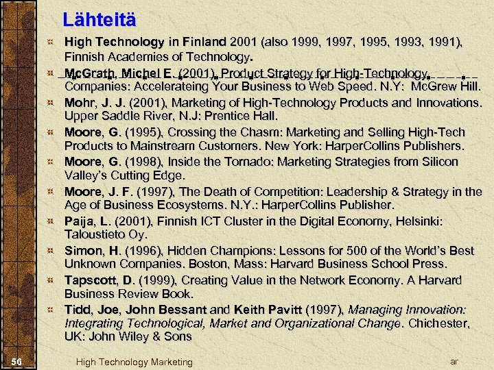 Lähteitä High Technology in Finland 2001 (also 1999, 1997, 1995, 1993, 1991), Finnish Academies