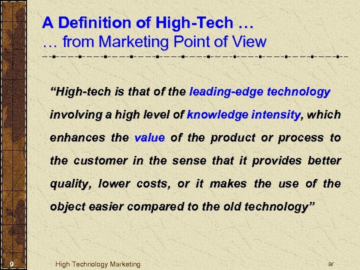 A Definition of High-Tech … … from Marketing Point of View “High-tech is that