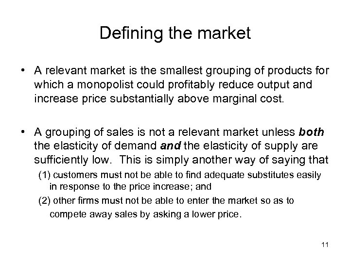 Defining the market • A relevant market is the smallest grouping of products for