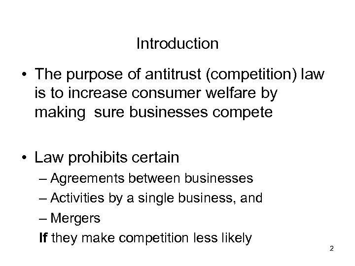 Introduction • The purpose of antitrust (competition) law is to increase consumer welfare by