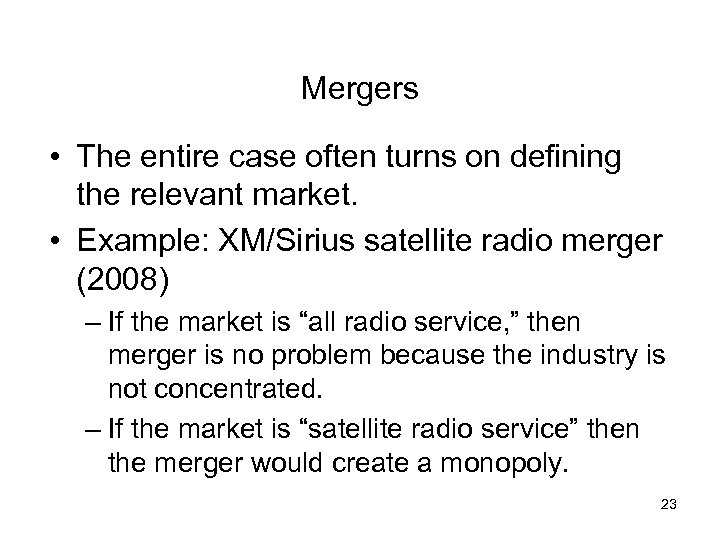 Mergers • The entire case often turns on defining the relevant market. • Example: