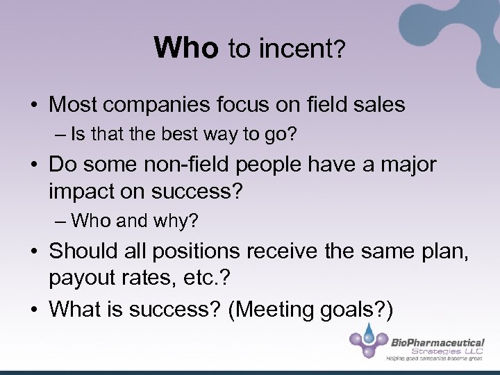 Who to incent? • Most companies focus on field sales – Is that the