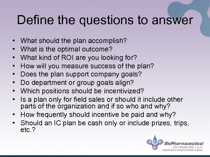 Define the questions to answer • • What should the plan accomplish? What is