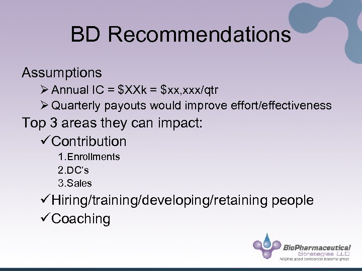 BD Recommendations Assumptions Ø Annual IC = $XXk = $xx, xxx/qtr Ø Quarterly payouts