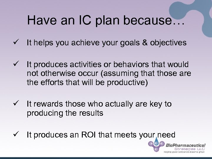 Have an IC plan because… ü It helps you achieve your goals & objectives