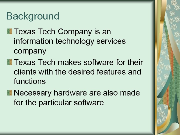 Background Texas Tech Company is an information technology services company Texas Tech makes software