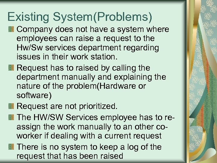 Existing System(Problems) Company does not have a system where employees can raise a request