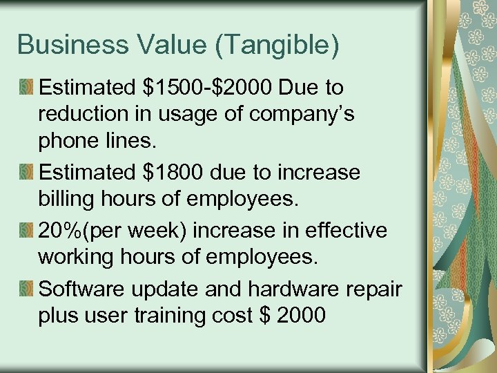 Business Value (Tangible) Estimated $1500 -$2000 Due to reduction in usage of company’s phone