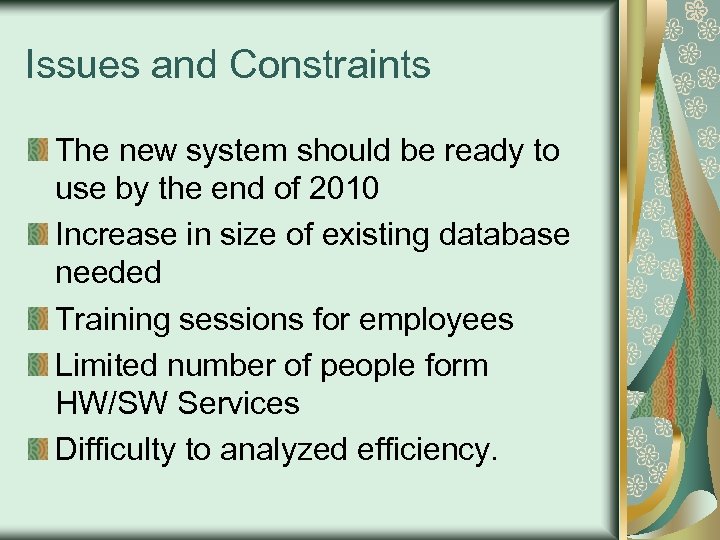 Issues and Constraints The new system should be ready to use by the end