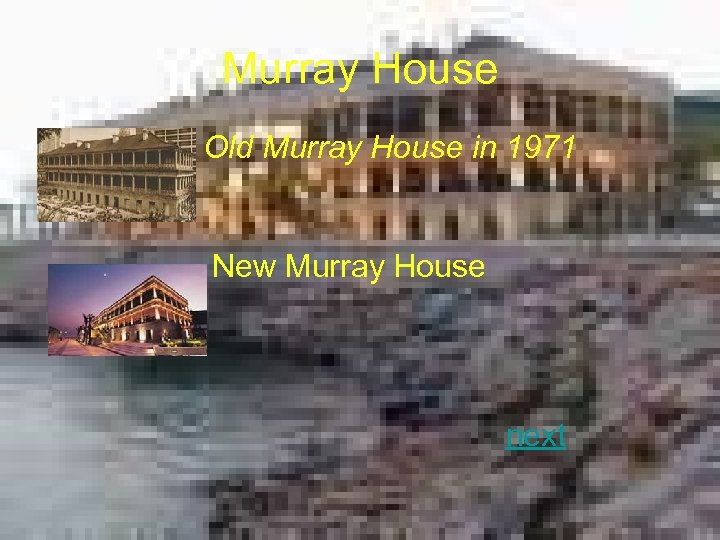 Murray House Old Murray House in 1971 New Murray House next 