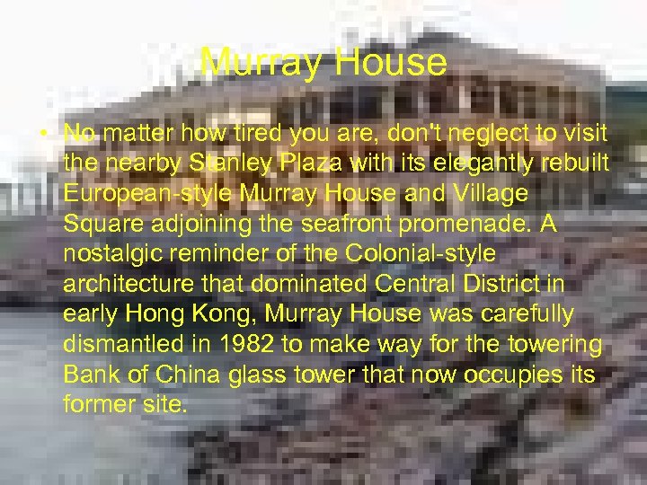 Murray House • No matter how tired you are, don't neglect to visit the